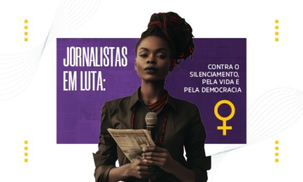 Mulheres jornalistas em luta: contra o silenciamento, pela vida e pela democracia