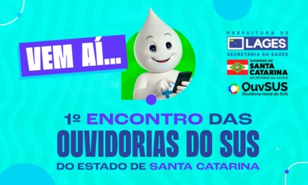 Lages sedia o 1º Encontro das Ouvidorias do SUS de Santa Catarina