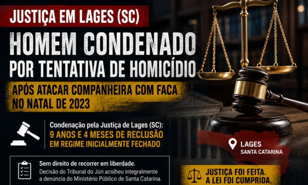 Homem que atacou a companheira com uma faca em Lages no Natal de 2023 é condenado por tentativa de homicídio